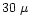 $30~\mu$