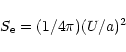 \begin{displaymath}S_{\rm e} = (1/4\pi)(U/a)^2
\end{displaymath}