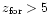 $z_{{\rm for}}> 5$