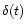 $\delta(t)$