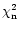 $\chi_{\rm n}^2$
