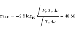 \begin{displaymath}m_{{\rm AB}}=-2.5\log_{10}\frac{\displaystyle{\int F_{\nu}
\,...
...u}\,{\rm d}\nu}}{\displaystyle{\int T_{\nu}\,{\rm d}\nu}}-48.60\end{displaymath}