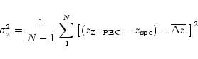 \begin{displaymath}\sigma^2_z=\frac{1}{N-1} \sum _1^N \left[ (z_{{\rm Z-PEG}}-z_{{\rm spe}})-\overline{\Delta z}~\right]^2
\end{displaymath}