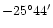 $-25^{\circ}44^{\prime}$