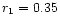 $r_{\rm 1}=0.35$