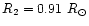 $R_{\rm 2}=0.91~R_{\odot}$