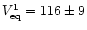 $V_{\rm eq}^{\rm 1}=116 \pm 9$