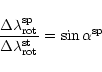 \begin{displaymath}\frac{\Delta \lambda^{\rm sp}_{\rm rot}} {\Delta\lambda^{\rm st}_{\rm rot}}=\sin
\alpha^{\rm sp}
\end{displaymath}