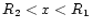 $R_{\rm 2}<x<R_{\rm 1}$