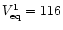 $V_{\rm eq}^{\rm 1}=116$