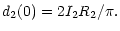 $\displaystyle d_{\rm 2}(0)=2I_{\rm 2}R_{\rm 2}/\pi .$