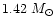 $1.42~M_{\odot}$