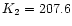 $K_{\rm
2}=207.6$