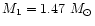 $M_{\rm 1}=1.47~M_{\odot}$