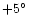 $+5\hbox{$^\circ$ }$