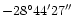 $-28^{\circ}44'27''$