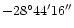 $-28^{\circ}44'16''$