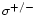 $\sigma^{+/-}$