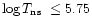 $\log\mbox{$T_{\rm ns}$ }\le5.75$
