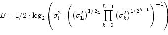 $\displaystyle \! B + 1/2 \cdot \log_2 \left( \sigma^2_i \cdot \left( \left( \si...
...od^{L - 1}_{k = 0} \left( \sigma^2_k \right)^{1/2^{k + 1}} \right)^{-1} \right)$