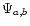 $\Psi_{a,b}$