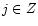 $j \in Z$
