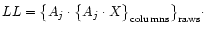 $ LL = \big\{ A_j \cdot \big\{ A_j \cdot X \big\}_{{\rm columns}} \big\}_{{\rm raws}}\cdot$