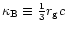 $\kappa_{\rm B} \equiv {1 \over 3} r_{\rm g} c$