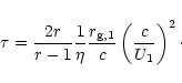 \begin{displaymath}% latex2html id marker 232
\setcounter{equation}{2}
\tau = {2...
...eta} {r_{\rm g,1} \over c} \left( {c \over
U_1} \right)^2\cdot
\end{displaymath}