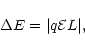 \begin{displaymath}% latex2html id marker 283
\setcounter{equation}{8}
\Delta E = \vert q {\cal{E}} L \vert,
\end{displaymath}