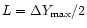 $L = \Delta Y_{\rm max} / 2$