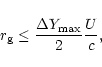 \begin{displaymath}% latex2html id marker 302
\setcounter{equation}{10}
r_{\rm g} \le {\Delta Y_{\rm max} \over 2} {U \over c},
\end{displaymath}