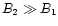 $B_2 \gg B_1$