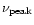 $\nu_{\rm peak}$