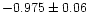 $-0.975 \pm 0.06$