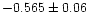 $-0.565 \pm 0.06$