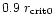 $0.9 \; r_{\rm crit0}$