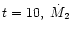 $t=10,~\dot{M}_2$