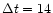 $\Delta t = 14$