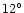 $12^{\circ}$