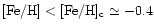 ${\rm [Fe/H]}<{\rm [Fe/H]_c} \simeq -0.4$