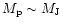 $M_{\rm p} \sim M_{\rm J}$
