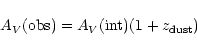 \begin{displaymath}A_V ({\rm obs}) = A_V ({\rm int}) (1+z_{\rm dust})
\end{displaymath}