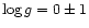 $\log g = 0 \pm 1$