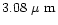 $3.08~\mbox{$\mu$ m}$
