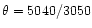 $\theta=5040/3050$