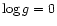 $\log g=0$