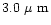 $3.0~\mbox{$\mu$ m}$