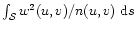 $\int_{\cal S}w^2(u,v)/n(u,v)~{\rm d}s$