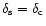 $\delta_{{\rm s}}=\delta_{{\rm c}}$